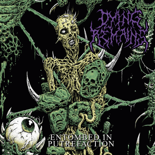 Dying Remains : Entombed in Putrefaction